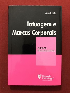 Livro - Tatuagem E Marcas Corporais - Ana Costa - Casa Do Psicólogo - Semin.