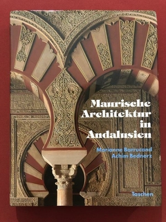 Livro - Maurische Architektur In Andalusien - Marianne Barrucand - Taschen