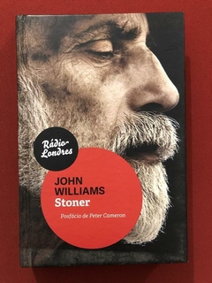 Livro - Stoner - John William - Rádio Londres - Capa Dura - Seminovo