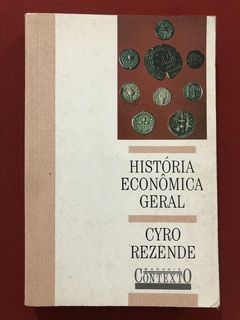 Livro - História Econômica Geral - Cyro Rezende - Ed. Contexto
