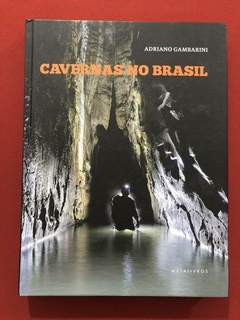 Livro - Cavernas No Brasil - Adriano Gambarini - Capa Dura - Metalivros