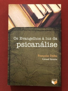 Livro - Os Evangelhos À Luz Da Psicanálise - Françoise Dolto - Ed. Verus