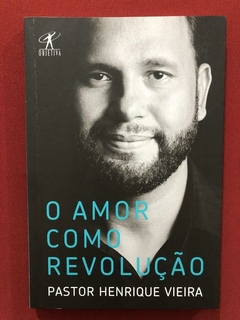 Livro - O Amor Como Revolução - Pr. Henrique Vieira - Semin