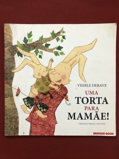 Livro - Uma Torta Para Mamãe! - Veerle Derave - Brinque-Book