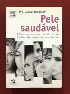 Livro - Pele Saudável - Dra. Leslie Baumann - Ed. Campus