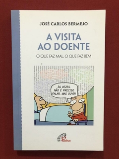 Livro - A Visita Ao Doente - José Carlos Bermejo - Seminovo