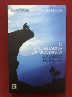 Livro- O Encantador Da Montanha - Eduardo Moreira - Seminovo