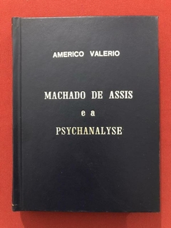 Livro - Machado De Assis E A Psychanalyse - Americo Valerio