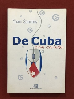 Livro - De Cuba Com Carinho - Yoani Sánchez - Ed. Contexto