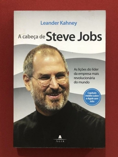 Livro - A Cabeça De Steve Jobs - Leander Kahney - Ed. Agir