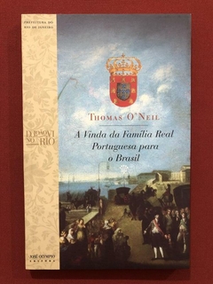 Livro - A Vinda Da Família Real Portuguesa Para O Brasil - Thomas O'Neil