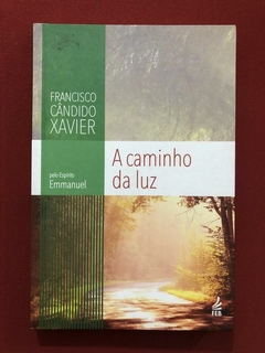 Livro - A Caminho Da Luz - Chico Xavier - Editora FEB - Seminovo