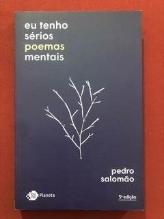 Livro - Eu Tenho Sérios Poemas Mentais - Pedro Salomão - Seminovo