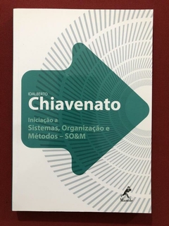 Livro - Iniciação A Sistemas, Organização E Métodos - Chiavenato - Seminovo