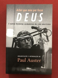 Livro - Achei Que Meu Pai Fosse Deus - Paul Auster - Companhia Das Letras