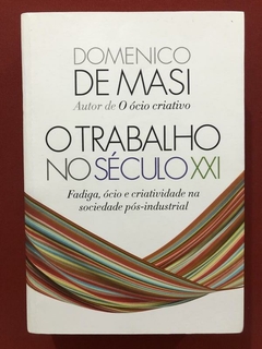 Livro - O Trabalho No Século XXI - Domenico De Masi - Sextante - Seminovo