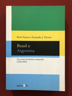 Livro - Brasil E Argentina - Boris Fausto - Editora 34 - Seminovo
