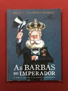 HQ - As Barbas Do Imperador - Spacca/ Lilia Moritz Schwarcz