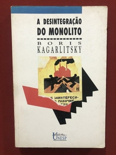 Livro - A Desintegração Do Monolito - Boris Kagarlitsky