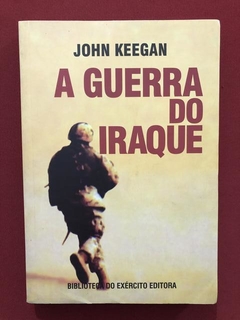 Livro - A Guerra Do Iraque - John Keegan - Biblio Exérc.