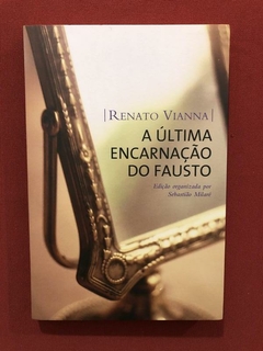 Livro - A Última Encarnação Do Fausto - Renato Vianna