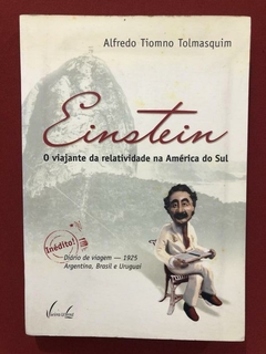 Livro - Einstein: O Viajante Da Relatividade - Alfredo Tiomno Tolmasquim