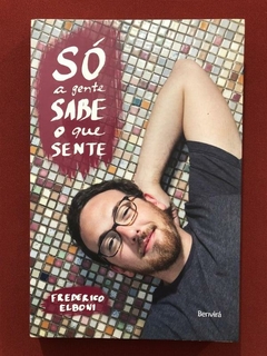 Livro- Só A Gente Sabe O Que Sente- Frederico Elboni - Semin