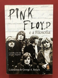 Livro - Pink Floyd E A Filosofia - George A. Reisch - Semin.