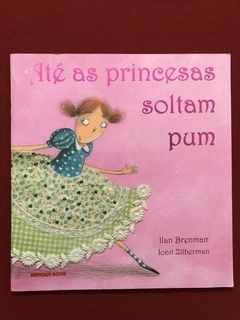 Livro - Até As Princesas Soltam Pum - Ilan Brenman - Brinque-book