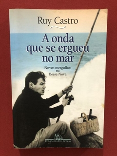 Livro - A Onda Que Se Ergueu No Mar - Ruy Castro - Cia Letra