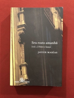 Livro- Seu Rosto Amanhã- Javier Marías - Ed. Cia. Das Letras
