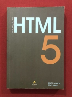 Livro - Introdução Ao HTML 5 - Bruce Lawson, Remy Sharp - Alta Books