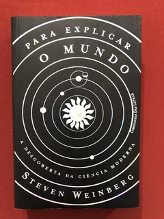 Livro - Para Explicar O Mundo - Steven Weinberg - Seminovo