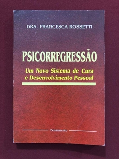 Livro - Psicorregressão - Dra. Francesca Rossetti - Pensamento