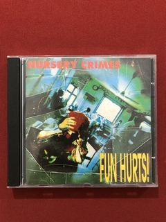 CD - Nursery Crimes - Fun Hurts! - Nacional - Seminovo