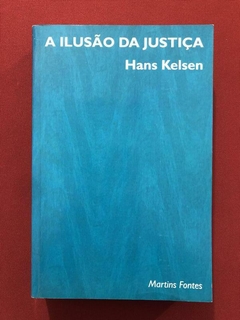 Livro - A Ilusão Da Justiça - Hans Kelsen - Martins Fontes