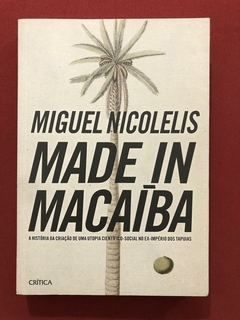 Livro - Made In Macaíba - Miguel Nicolelis - Ed. Crítica
