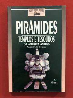 Livro- Pirâmides, Templos E Tesouros- Aurélio M. G. De Abreu