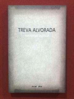 Livro - Treva Alvorada - Mariana Ianelli - Iluminuras - Seminovo