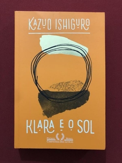 Livro - Klara E O Sol - Kazuo Ishiguro - Companhia das Letras - Seminovo