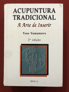 Livro - Acupuntura Tradicional - Ysao Yamamura - Ed. Roca - Capa Dura