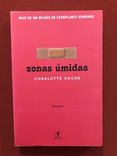 Livro - Zonas Úmidas - Charlotte Roche - Editora Objetiva