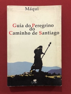 Livro - Guia Do Peregrino Do Caminho De Santiago - Máqui - Ground