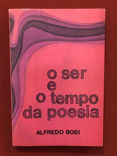 Livro - O Ser E O Tempo Da Poesia - Alfredo Bosi - Cultrix