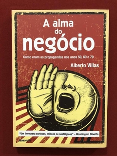 Livro - A Alma Do Negócio - Alberto Villas - Seminovo