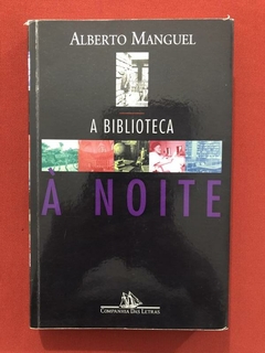 Livro- A Biblioteca A Noite- Alberto Manguel- Cia Das Letras