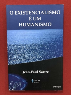 Livro - O Existencialismo É Um Humanismo - Jean-Paul Sartre - Vozes