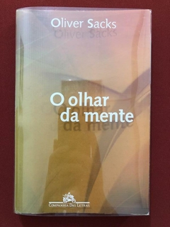 Livro - O Olhar Da Mente - Oliver Sacks - Cia. Das Letras - Seminovo