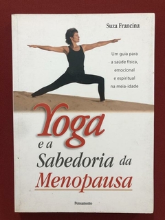 Livro - Yoga E A Sabedoria Da Menopausa - Suza Francina