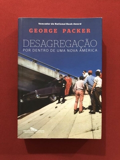 Livro - Desagregação - George Packer - Ed. Companhia Das Letras